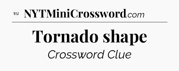 Tornado shape - WSJ Crossword