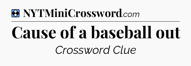 Solution: Cause of a baseball out - NYT Mini Crossword
