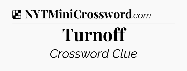 Solution: Turnoff - NYT Crossword