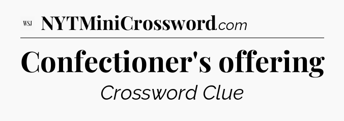 Confectioner's offering - WSJ Crossword