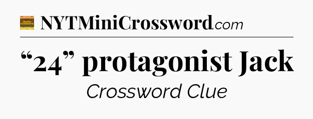 “24” protagonist Jack - Eugene Sheffer Crossword