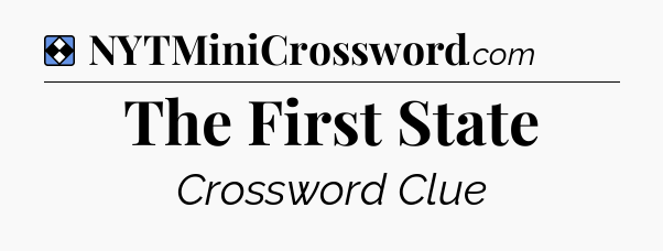 Solution: The First State - NYT Mini Crossword