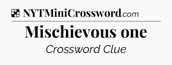 Solution: Mischievous one - NYT Crossword