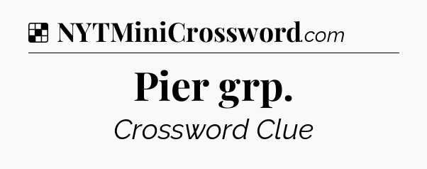 Solution: Pier grp - NYT Crossword
