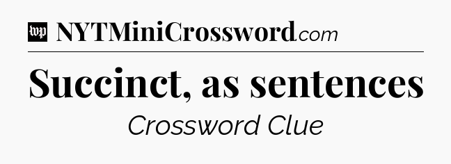 Succinct, as sentences Crossword Clue