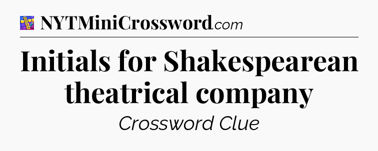 Initials for Shakespearean theatrical company Codycross