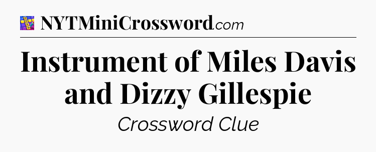 Instrument of Miles Davis and Dizzy Gillespie Codycross