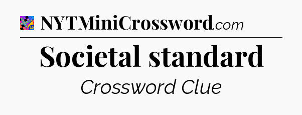 Societal standard Crossword Clue