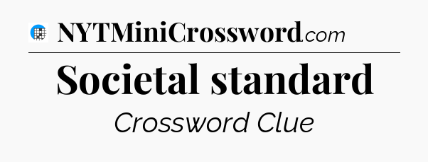 Societal standard Crossword Clue