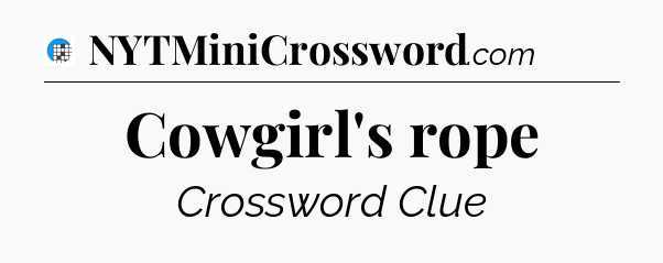 Cowgirl's rope Crossword Clue