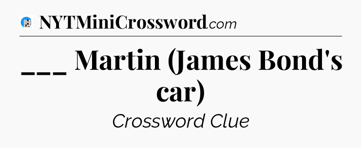 ___ Martin (James Bond's car) Crossword Clue