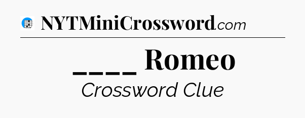 ____ Romeo Crossword Clue