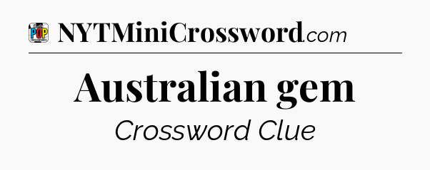 Australian gem Crossword Clue
