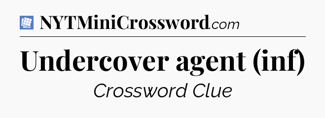 Undercover agent (inf) Puzzle Page Crossword Clue