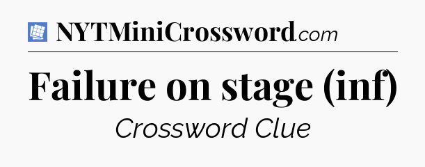 Failure on stage (inf) Puzzle Page Crossword Clue