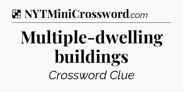 Solution: Multiple-dwelling buildings - NYT Crossword