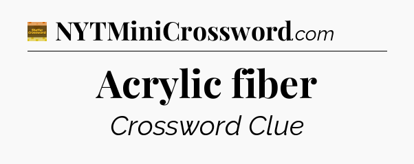 Acrylic fiber - Eugene Sheffer Crossword