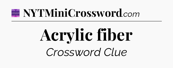 Acrylic fiber - Thomas Joseph Crossword