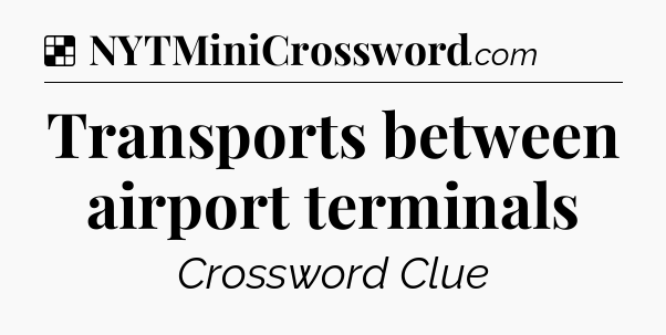 Solution: Transports between airport terminals - NYT Crossword