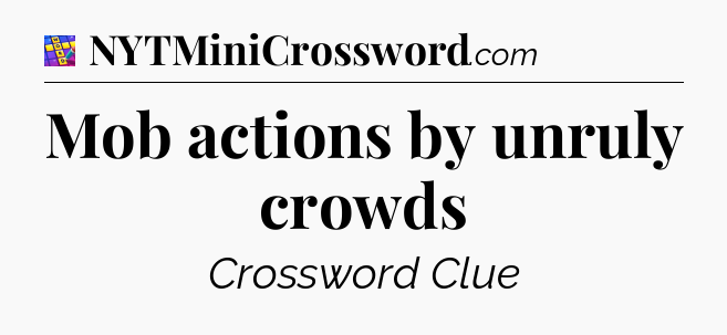 Mob actions by unruly crowds Codycross