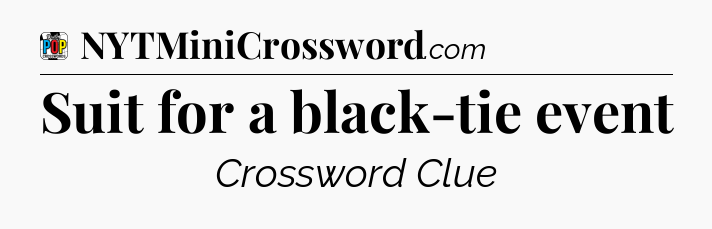 Suit for a black-tie event Crossword Clue