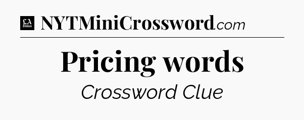 Pricing words - LA Times Crossword