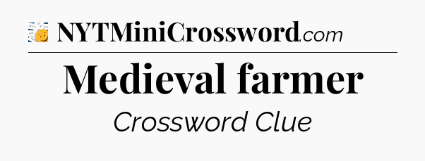 Medieval farmer - 7 Little Words