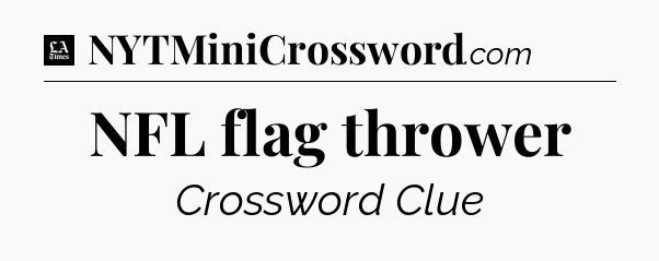 NFL flag thrower - LA Times Crossword