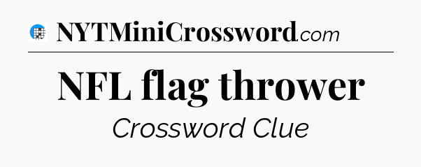 NFL flag thrower Crossword Clue