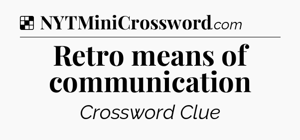 Solution: Retro means of communication - NYT Crossword