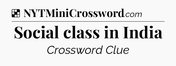 Solution: Social class in India - NYT Crossword