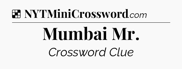 Solution: Mumbai Mr - NYT Crossword