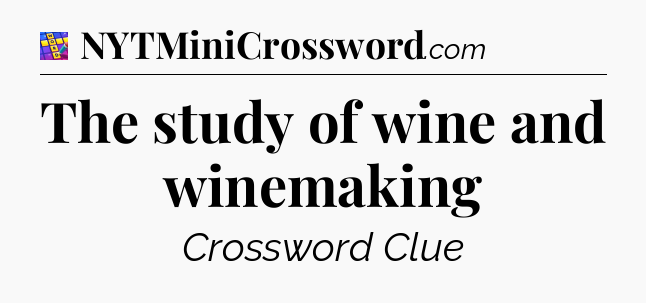 The study of wine and winemaking Codycross