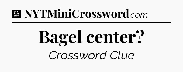 Bagel center - LA Times Crossword
