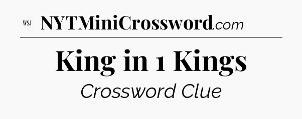 King in 1 Kings - WSJ Crossword