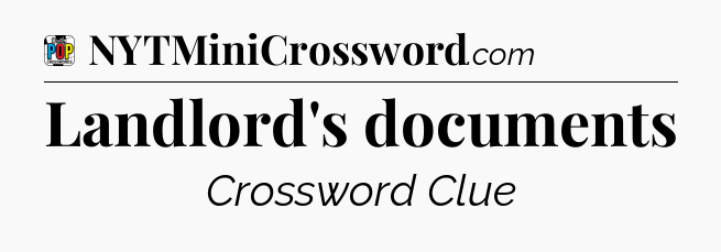 Landlord's documents Crossword Clue