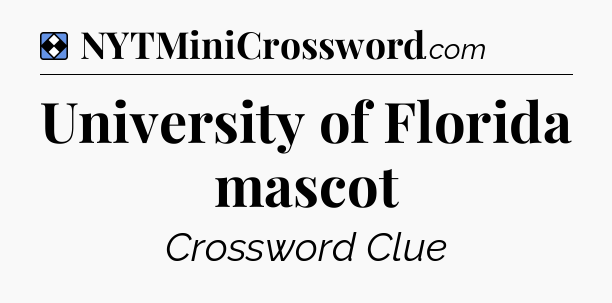 Solution: University of Florida mascot - NYT Mini Crossword