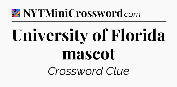 University of Florida mascot Crossword Clue
