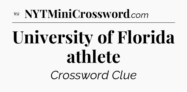 University of Florida athlete - WSJ Crossword