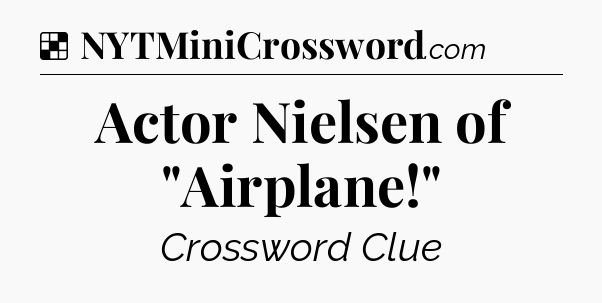 Solution: Actor Nielsen of 
