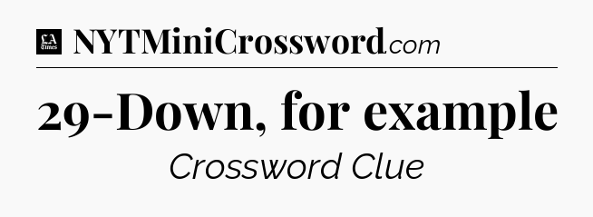29-Down, for example - LA Times Crossword