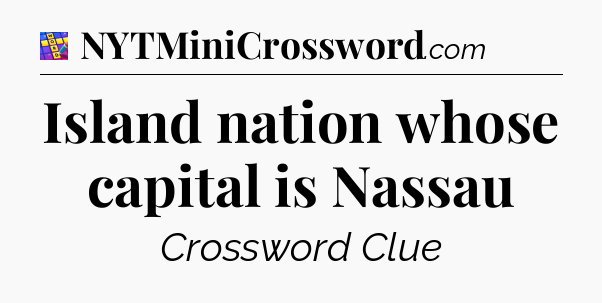 Island nation whose capital is Nassau Codycross