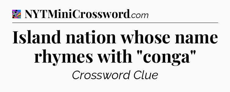 Island nation whose name rhymes with 