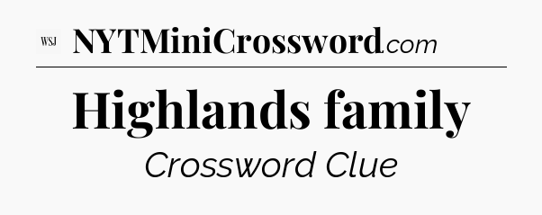 Highlands family - WSJ Crossword