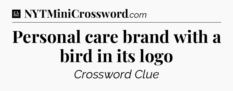 Personal care brand with a bird in its logo - LA Times Crossword