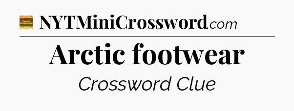 Arctic footwear - Eugene Sheffer Crossword
