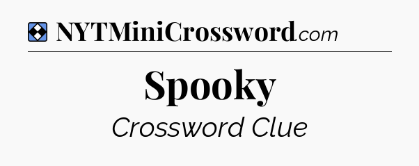 Solution: Spooky - NYT Mini Crossword