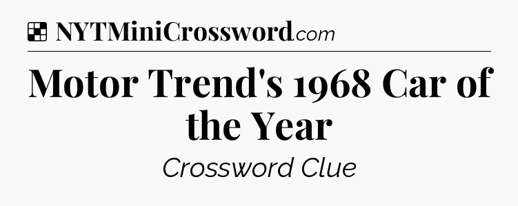 Solution: Motor Trend's 1968 Car of the Year - NYT Crossword