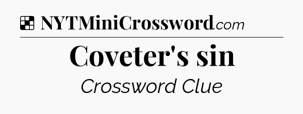 Solution: Coveter's sin - NYT Crossword