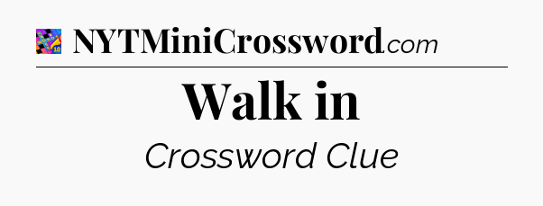 Walk in Crossword Clue